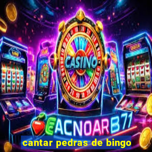 cantar pedras de bingo